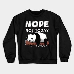 Baby Panda NOPE NOT TODAY Chilling Pandas Panda Crewneck Sweatshirt